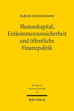 Humankapital, Einkommensunsicherheit und öffentliche Finanzpolitik von Kindermann,  Fabian