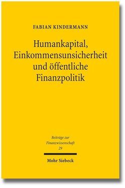 Humankapital, Einkommensunsicherheit und öffentliche Finanzpolitik von Kindermann,  Fabian