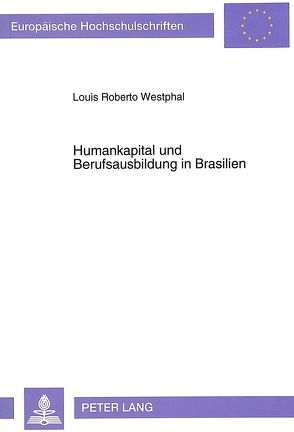 Humankapital und Berufsausbildung in Brasilien von Westphal,  Louis Roberto