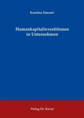 Humankapitalinvestitionen in Unternehmen von Simonić,  Karolina