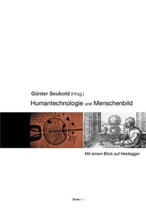 Humantechnologie und Menschenbild von Seubold,  Guenter