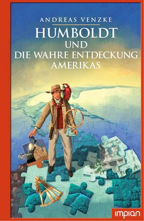 Humboldt und die wahre Entdeckung Amerikas von Puth,  Klaus, Venzke,  Andreas