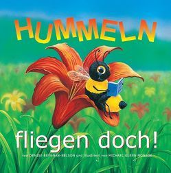 Hummeln fliegen doch! von Bentfeld,  Marcus, Brennan-Nelson,  Denise, Glenn Monroe,  Michael, von Gersdorff,  Sandra