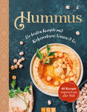 Hummus. Die besten Rezepte mit Kichererbsen, Linsen & Co.