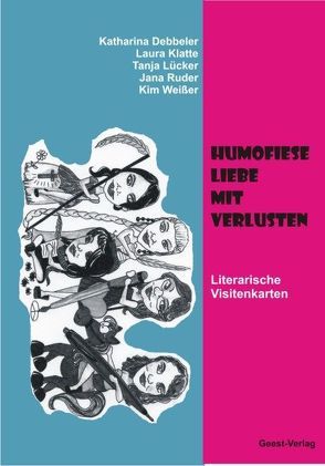 Humofiese Liebe mit Verlusten von Debbeler,  Katharina, Klatte,  Laura, Lücker,  Tanja, Ruder,  Jana, Török,  Imre, Weißer,  Kim