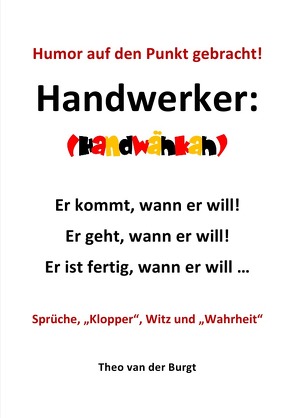 Humor auf den Punkt gebracht – Handwerker von van der Burgt,  Theo