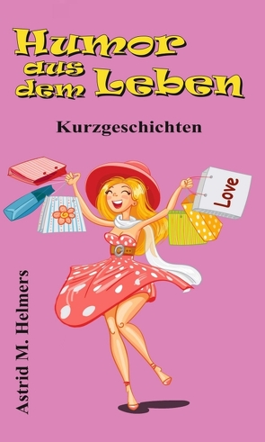 Humor aus dem Leben von Helmers,  Astrid