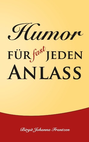 Humor für fast jeden Anlass von Frantzen,  Birgit Johanna