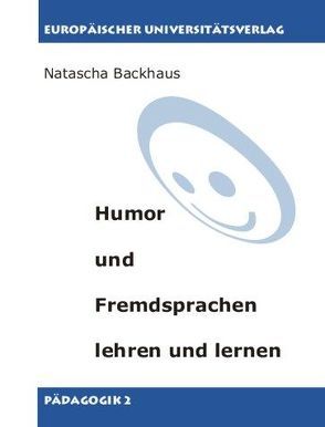 Humor und Fremdsprachen lehren und lernen von Backhaus,  Natascha