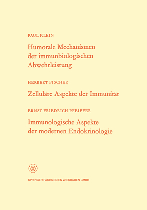 Humorale Mechanismen der immunbiologischen Abwehrleistung. Zelluläre Aspekte der Immunität. Immunologische Aspekte der modernen Endokrinologie von Klein,  Paul