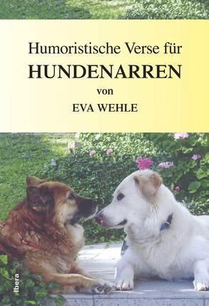 Humoristische Verse für Hundenarren von Wehle,  Eva