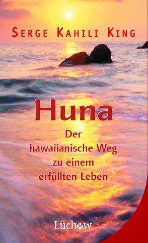 Huna von King,  Serge Kahili, von Rohr,  Wulfing