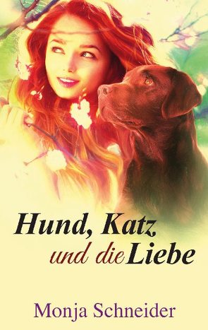 Hund, Katz und die Liebe von Schneider,  Monja