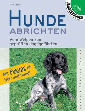 Hunde abrichten von Lagler,  Alois