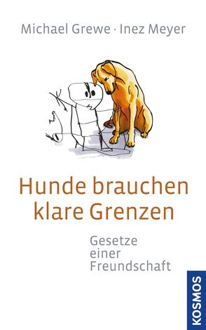 Hunde brauchen klare Grenzen von Grewe,  Michael, Meyer,  Inez