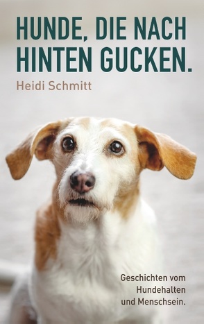 Hunde, die nach hinten gucken. von Schmitt,  Heidi