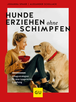 Hunde erziehen ohne Schimpfen von Schillack,  Alexander, Spahr,  Johanna