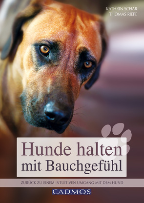 Hunde halten mit Bauchgefühl von Riepe,  Thomas, Schär,  Kathrin