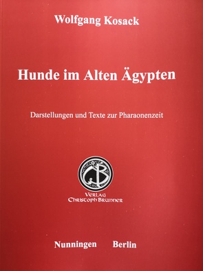 Hunde im Alten Aegypten von Kosack,  Wolfgang