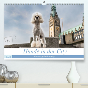 Hunde in der City – Unterwegs in Hamburg (Premium, hochwertiger DIN A2 Wandkalender 2022, Kunstdruck in Hochglanz) von Teßen,  Sonja