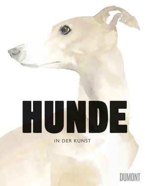 Hunde in der Kunst von Fethke,  Ursula, Hyland,  Angus, Wilson,  Kendra