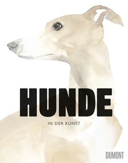 Hunde in der Kunst von Fethke,  Ursula, Hyland,  Angus, Wilson,  Kendra