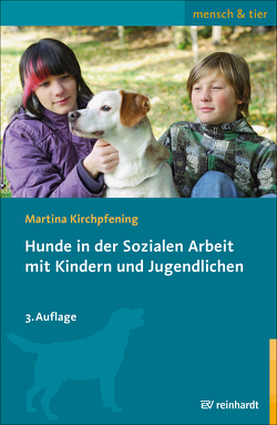 Hunde in der Sozialen Arbeit mit Kindern und Jugendlichen von Kirchpfening,  Martina