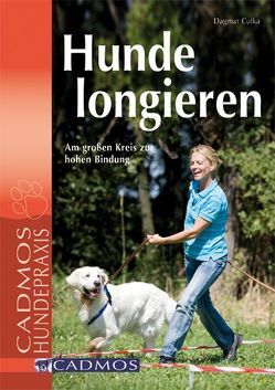 Hunde longieren von Cutka,  Dagmar