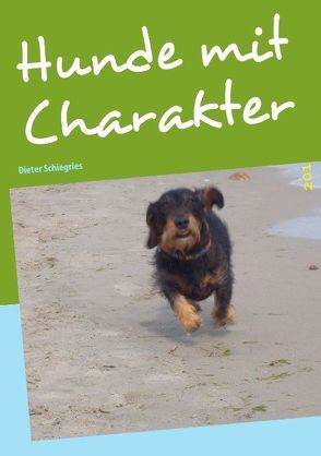 Hunde mit Charakter von Schiegries,  Dieter