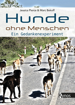 Hunde ohne Menschen von Bekoff,  Marc, Pierce,  Jessica