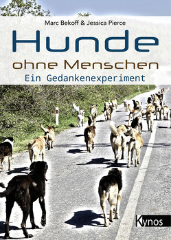 Hunde ohne Menschen von Bekoff,  Marc, Pierce,  Jessica