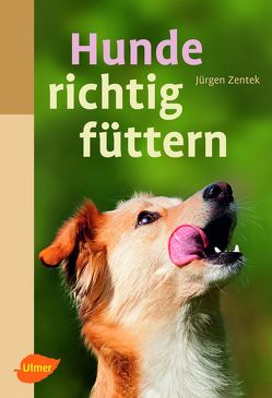 Hunde richtig füttern von Zentek,  Jürgen