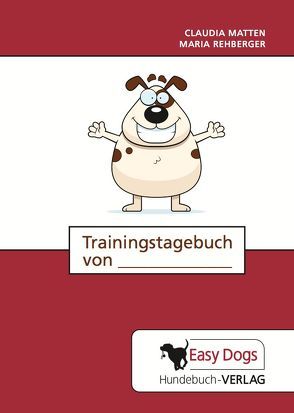 Hunde-Trainingstagebuch Alltagstraining von Matten,  Claudia, Rehberger,  Maria