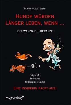 Hunde würden länger leben, wenn … von Ziegler,  Jutta