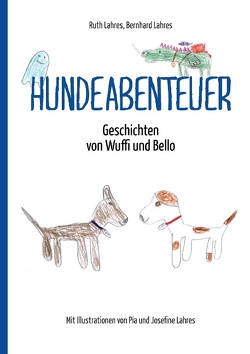 Hundeabenteuer von Lahres,  Bernhard, Lahres,  Ruth