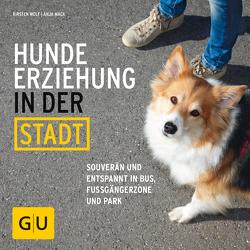 Hundeerziehung in der Stadt von Mack,  Anja, Wolf,  Kirsten