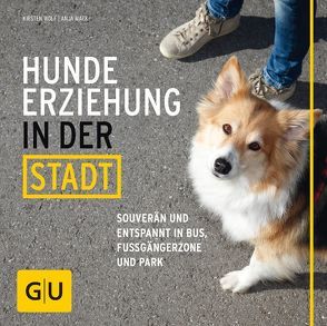 Hundeerziehung in der Stadt von Mack,  Anja, Wolf,  Kirsten