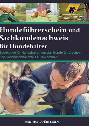 Hundeführerschein und Sachkundenachweis für Hundehalter von Ratgeber,  Mein Hund fürs Leben