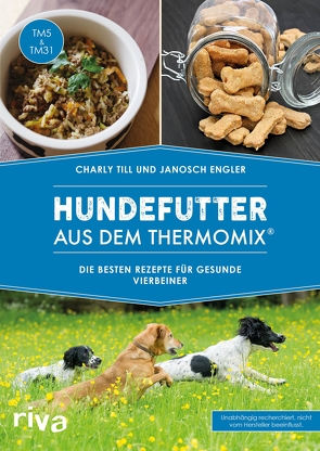 Hundefutter aus dem Thermomix® von Engler,  Janosch, Till,  Charly