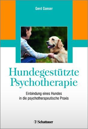 Hundegestützte Psychotherapie von Ganser,  Gerd