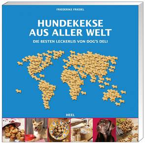 Hundekekse aus aller Welt von Friedel,  Friederike