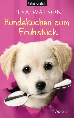 Hundekuchen zum Frühstück von Koch,  Monika, Watson,  Elsa