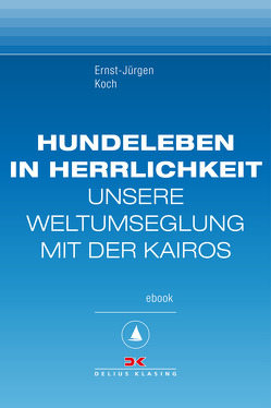 Hundeleben in Herrlichkeit von Koch,  Ernst-Jürgen