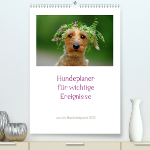 Hundeplaner für wichtige Ereignisse (Premium, hochwertiger DIN A2 Wandkalender 2022, Kunstdruck in Hochglanz) von Köntopp,  Kathrin