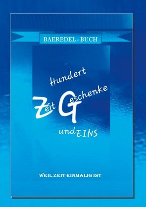 Hundert ZeitGeschenke und Eins von B.,  Baeredel