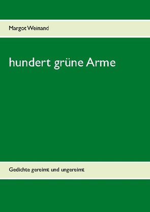 hundert grüne Arme von Weinand,  Margot