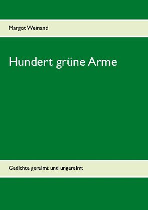 Hundert grüne Arme von Weinand,  Margot