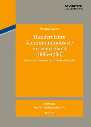 Hundert Jahre Aluminiumindustrie in Deutschland (1886-1986) von Knauer,  Manfred