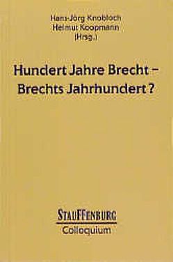 Hundert Jahre Brecht – Brechts Jahrhundert? von Knobloch,  Hans J, Koopmann,  Helmut