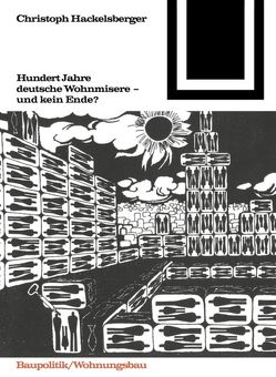 Hundert Jahre deutsche Wohnmisere und kein Ende? von Hackelsberger,  Christoph